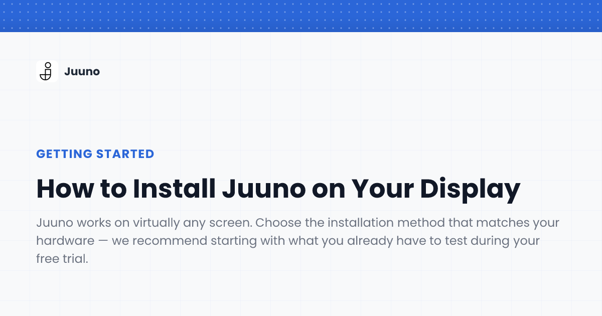 How to Install Juuno on Your Display | Juuno Help Center